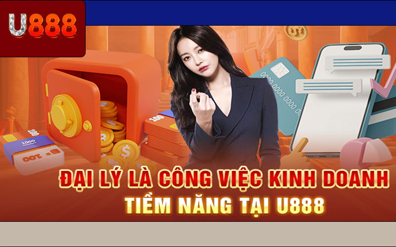 Chính Sách Đại Lý U888 Mới Nhất Và Hướng Dẫn Đăng Ký 